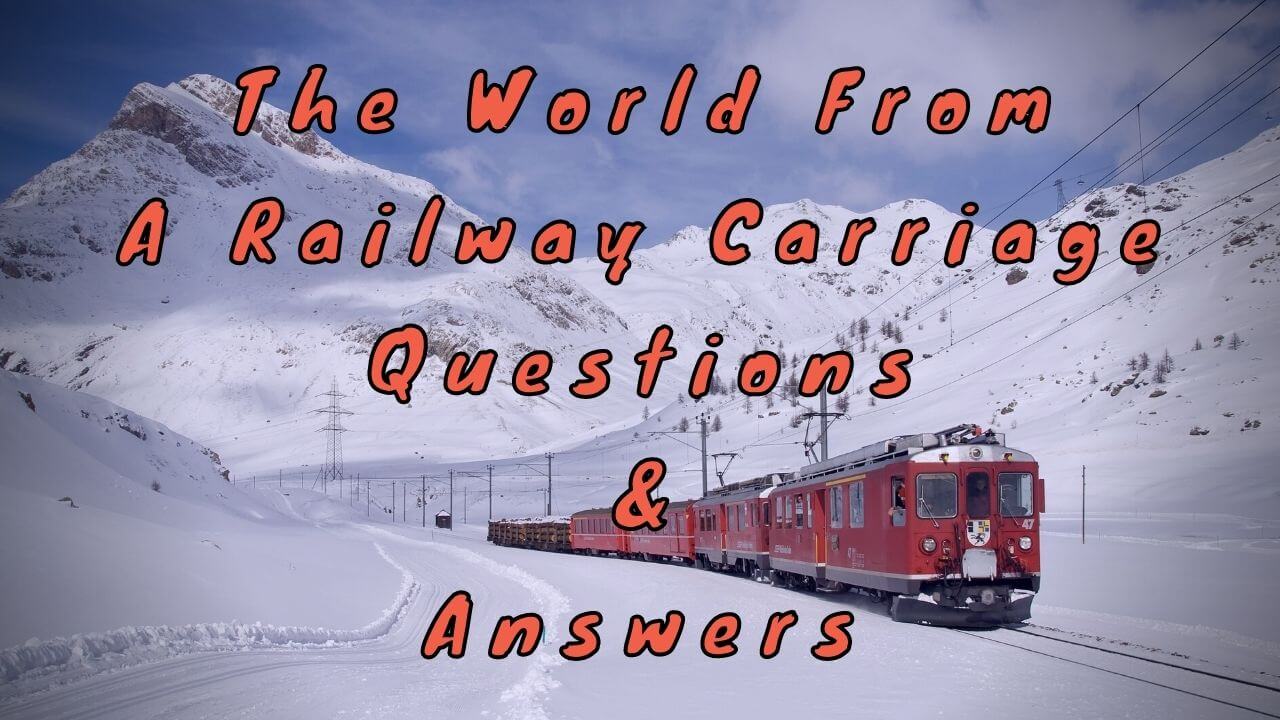 The World From a Railway Carriage Questions & Answers