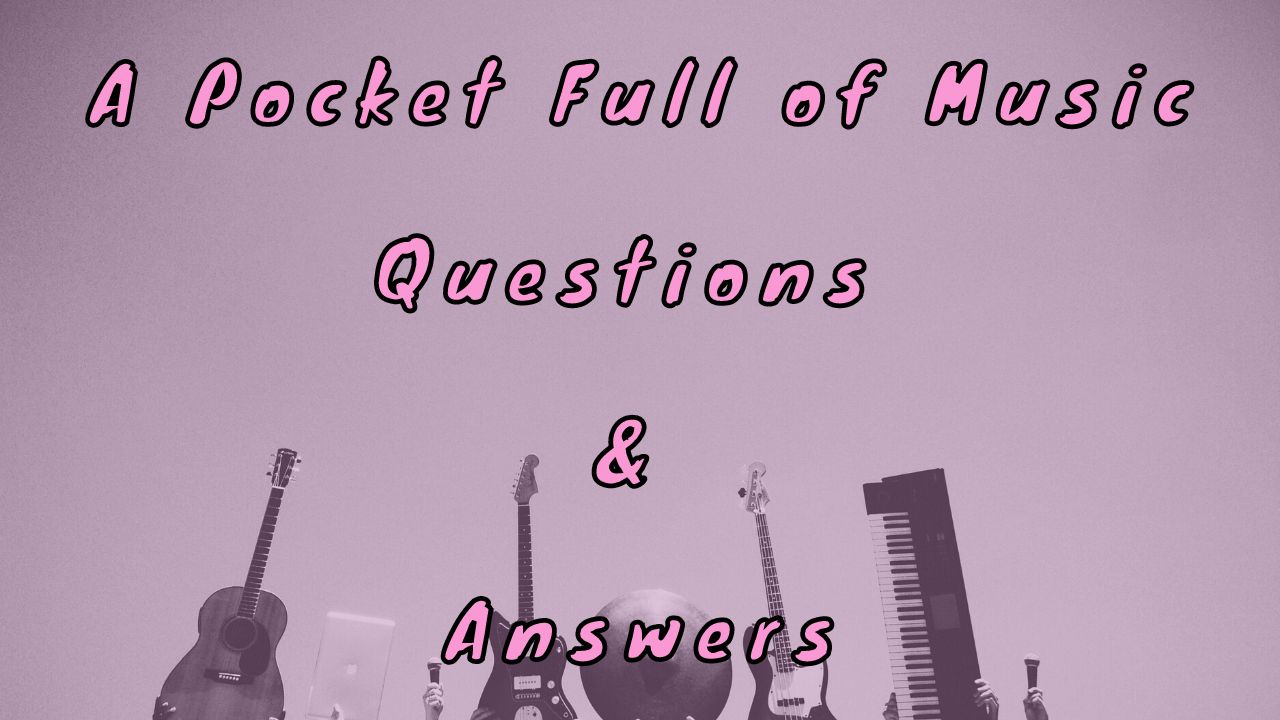 A Pocket Full of Music Questions & Answers