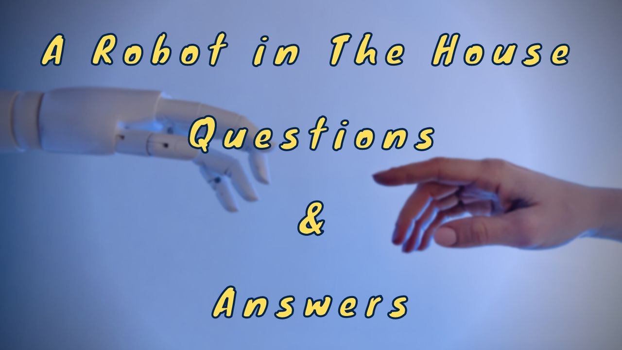 A Robot in The House Questions & Answers
