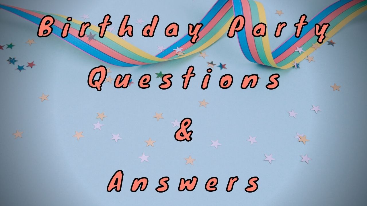 Birthday Party Questions & Answers