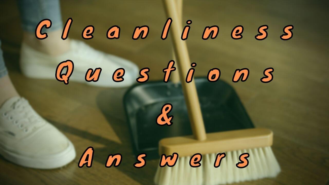 Cleanliness Questions & Answers