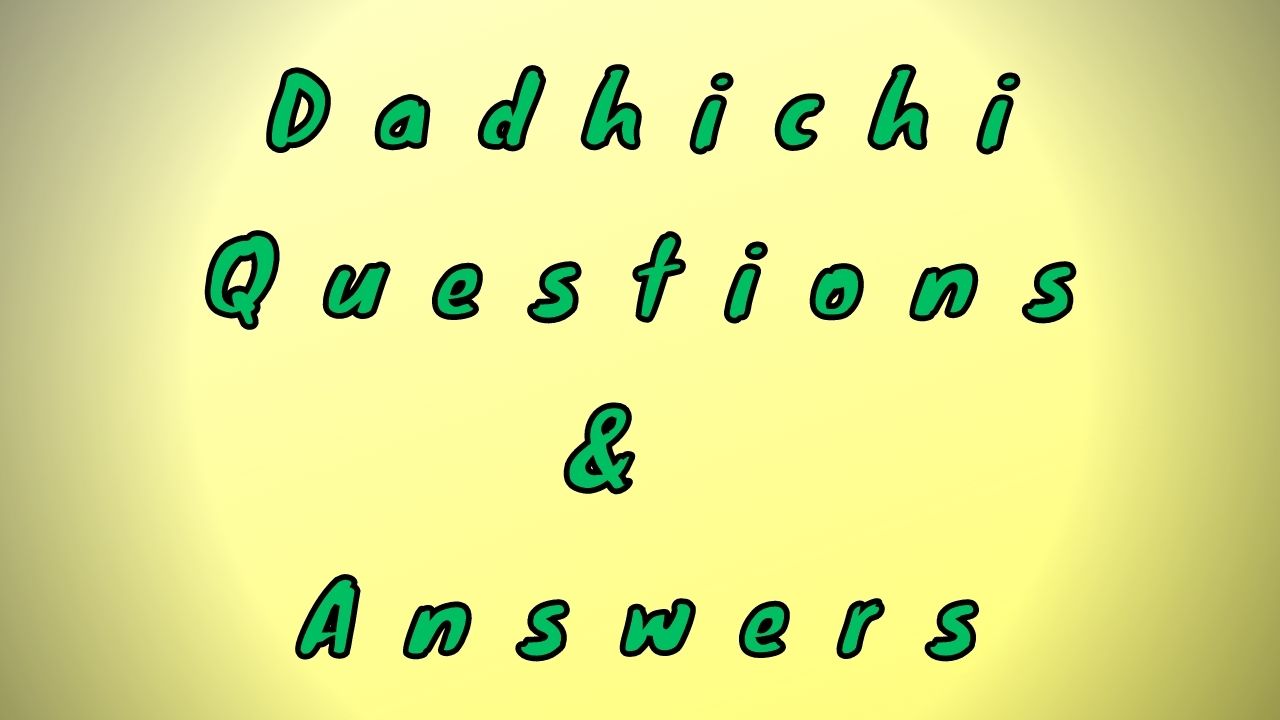 Dadhichi Questions & Answers