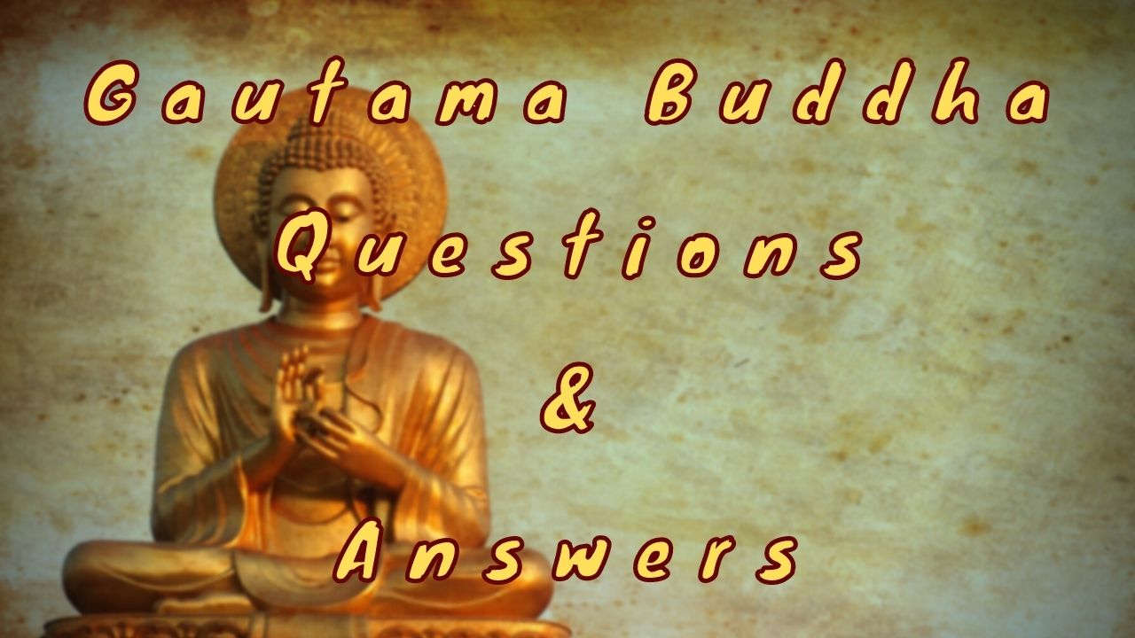 Gautama Buddha Questions & Answers