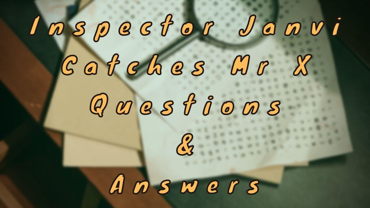Inspector Janvi Catches Mr X Questions & Answers