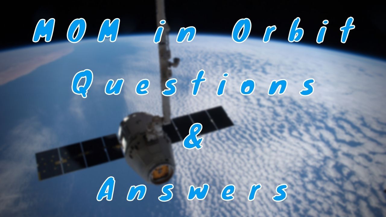 MOM in Orbit Questions & Answers