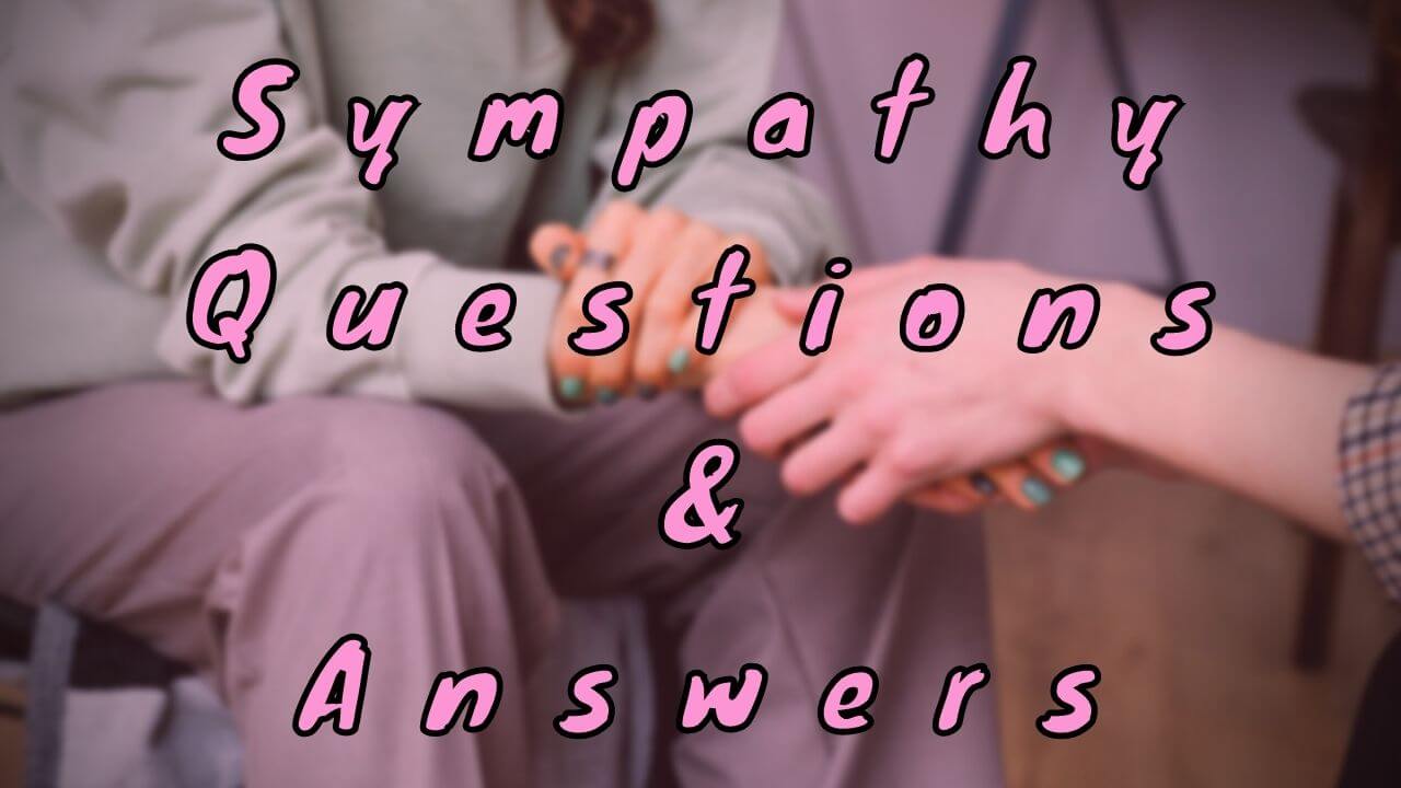 Sympathy Questions & Answers