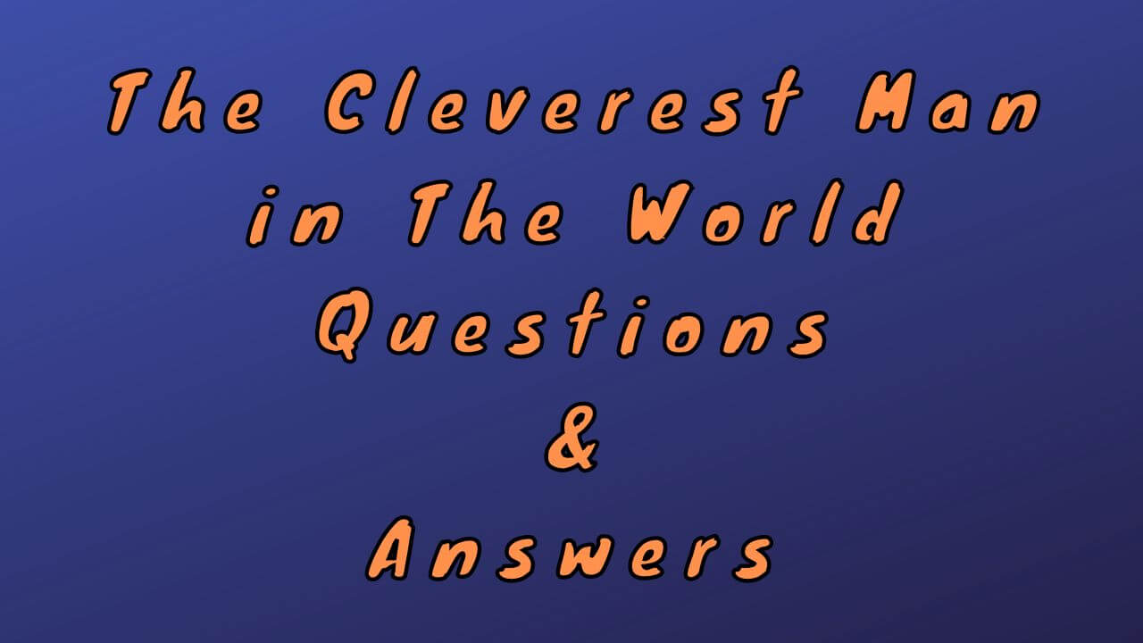 The Cleverest Man in the World Questions & Answers
