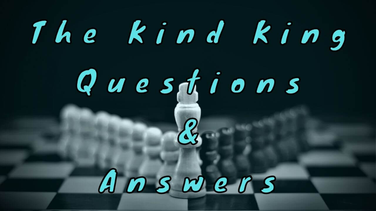 The Kind King Questions & Answers