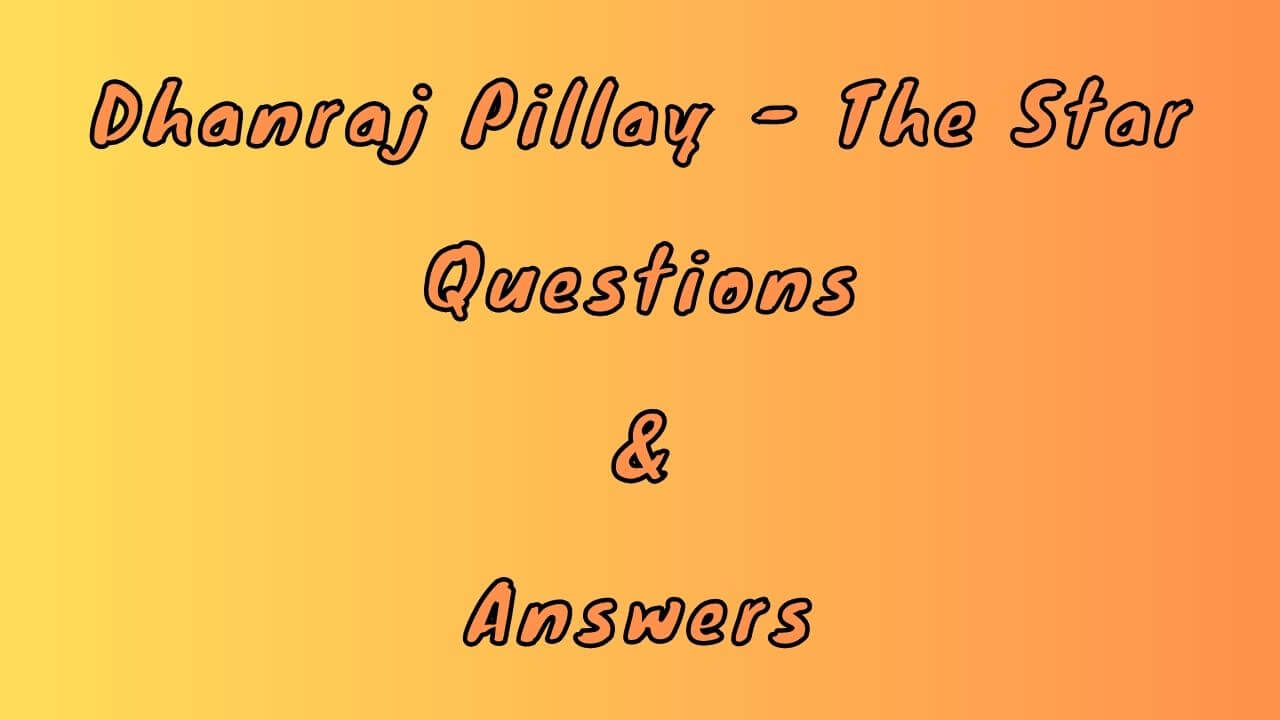 Dhanraj Pillay - The Star Questions & Answers