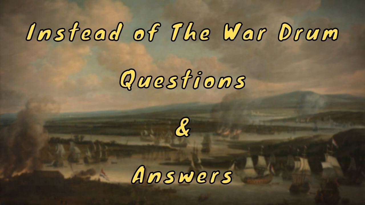 Instead of The War Drum Questions & Answers