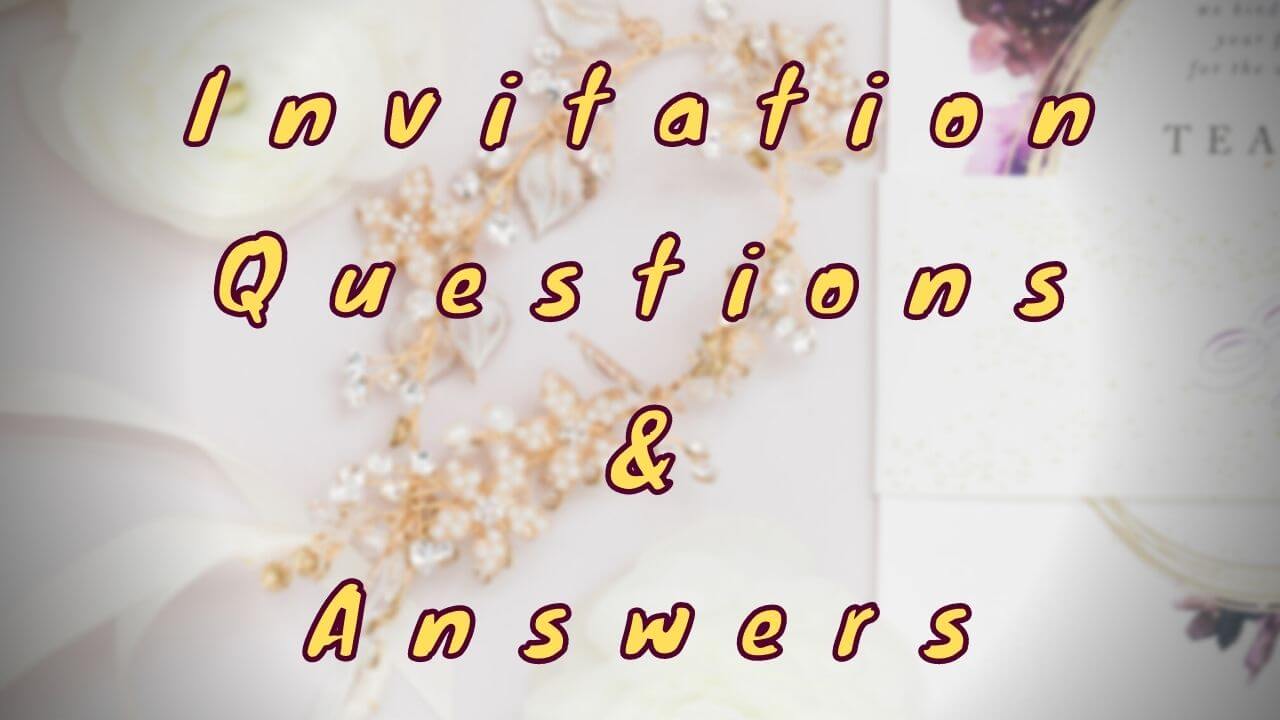 Invitation Questions & Answers
