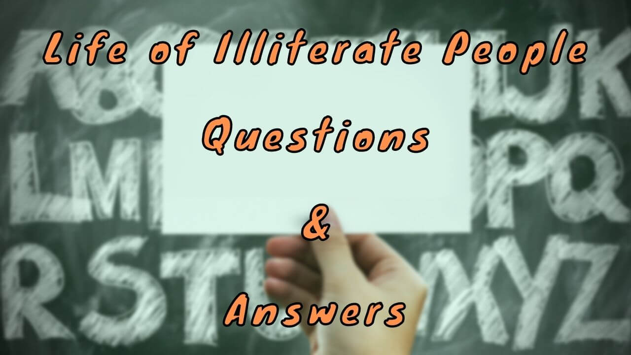 Life of Illiterate People Questions & Answers