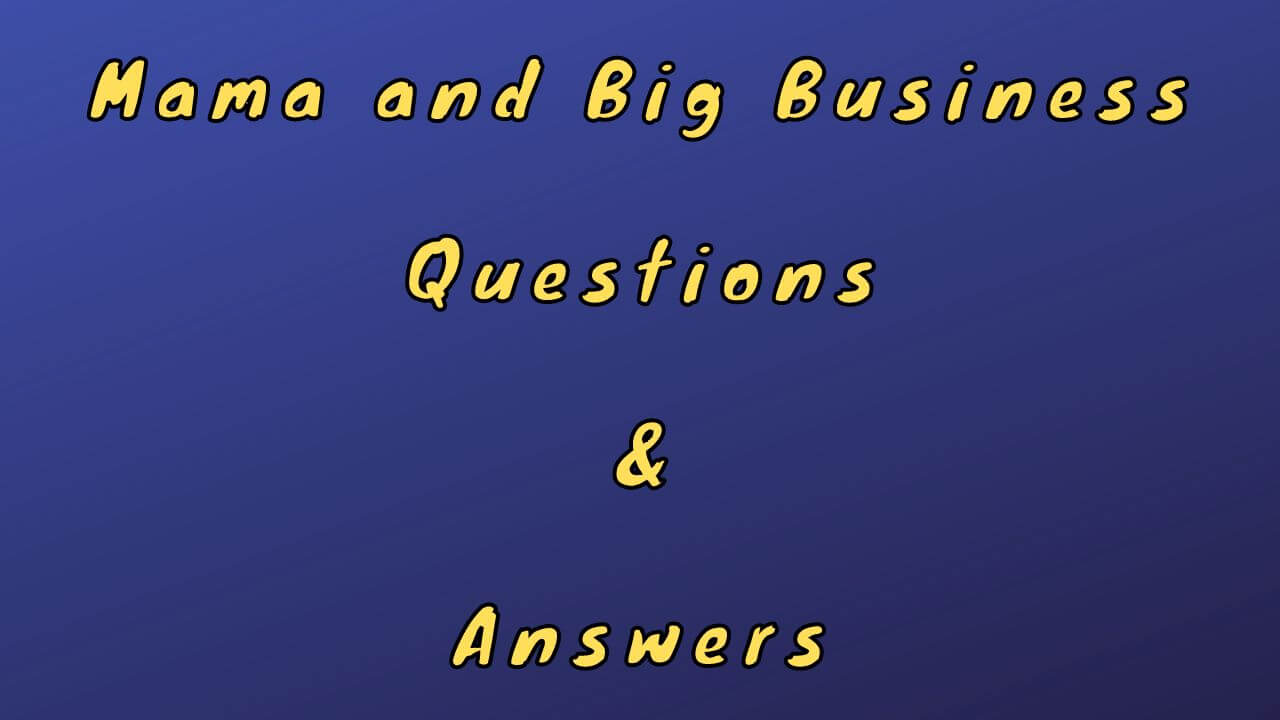Mama and Big Business Questions & Answers