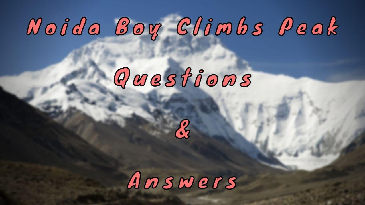 Noida Boy Climbs Peak Questions & Answers