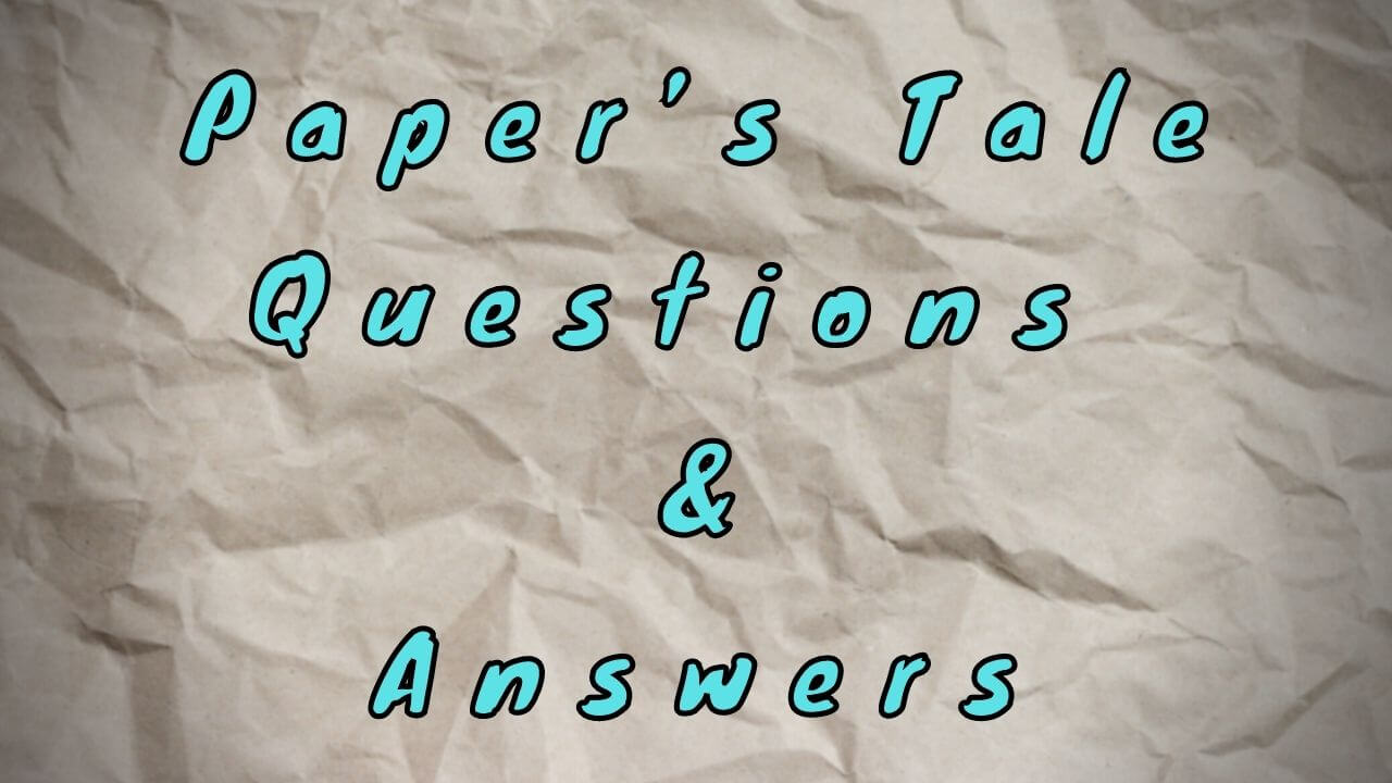 Paper’s Tale Questions & Answers