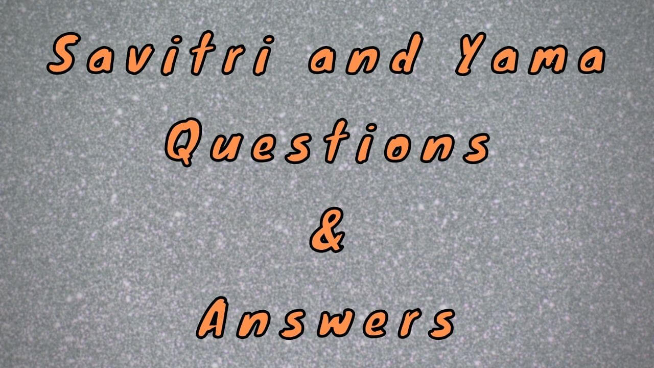 Savitri and Yama Questions & Answers