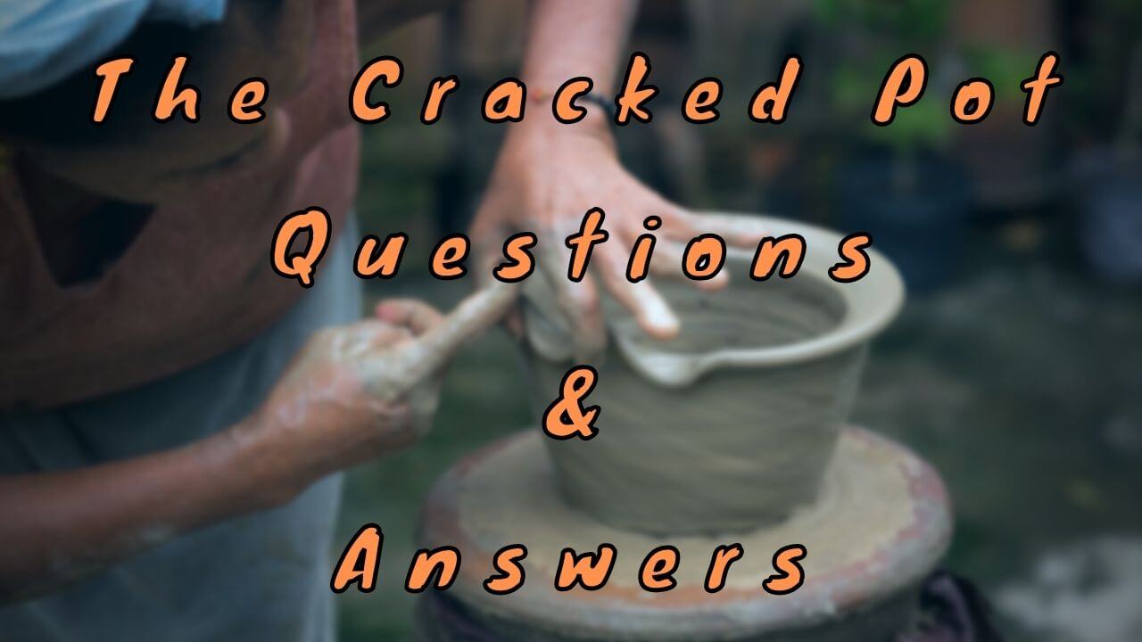 The Cracked Pot Questions & Answers