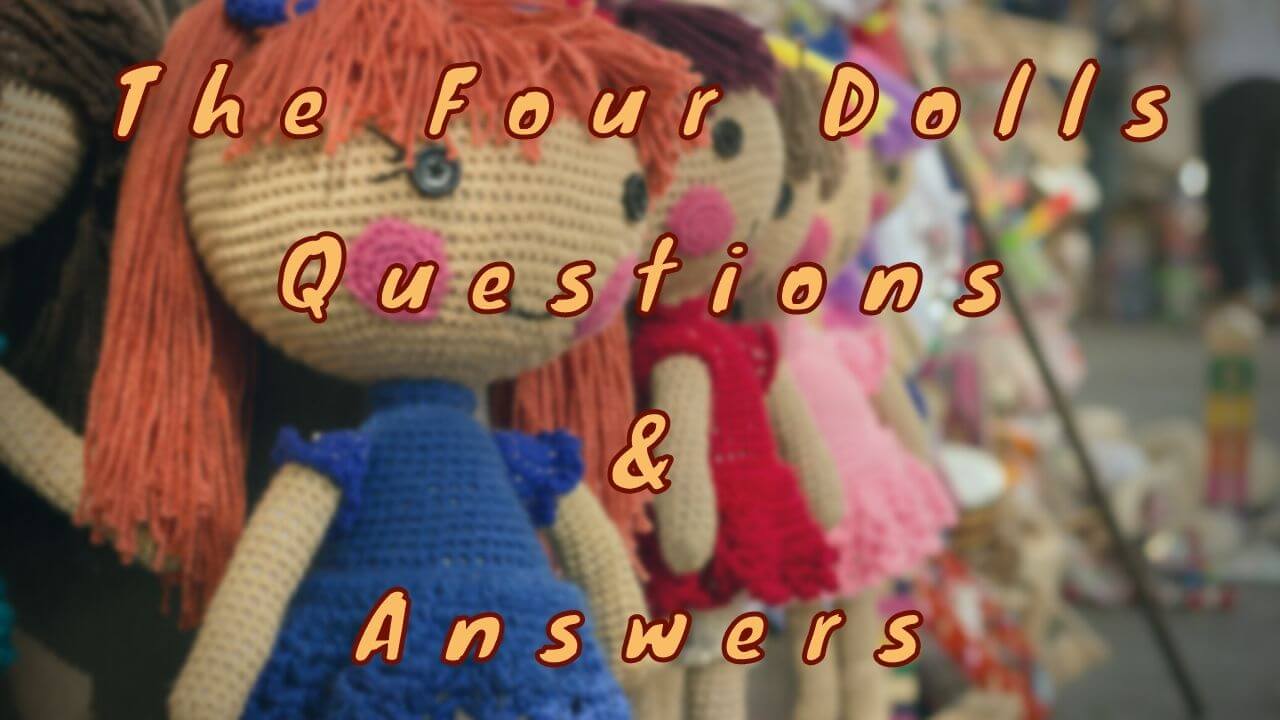 The Four Dolls Questions & Answers