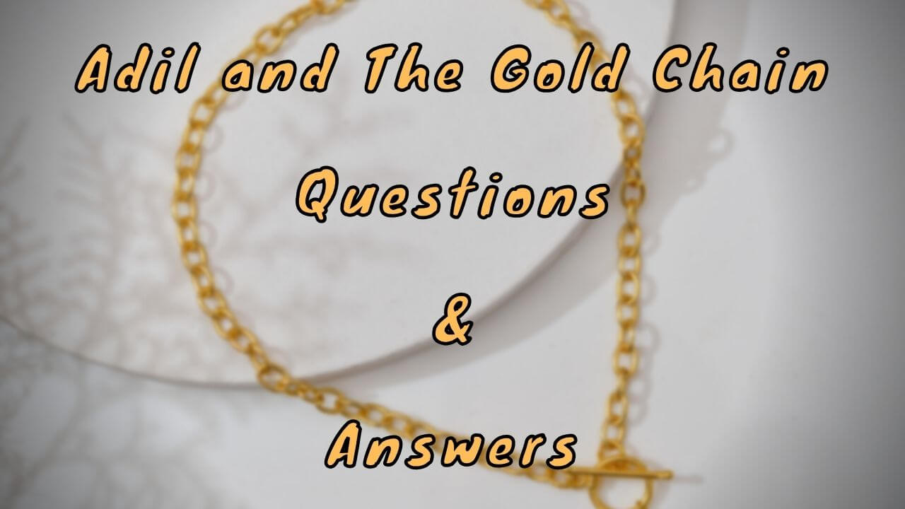 Adil and The Gold Chain Questions & Answers