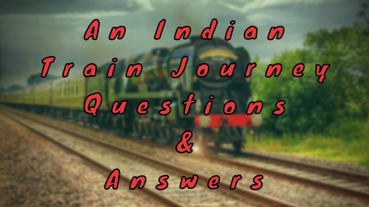 An Indian Train Journey Questions & Answers