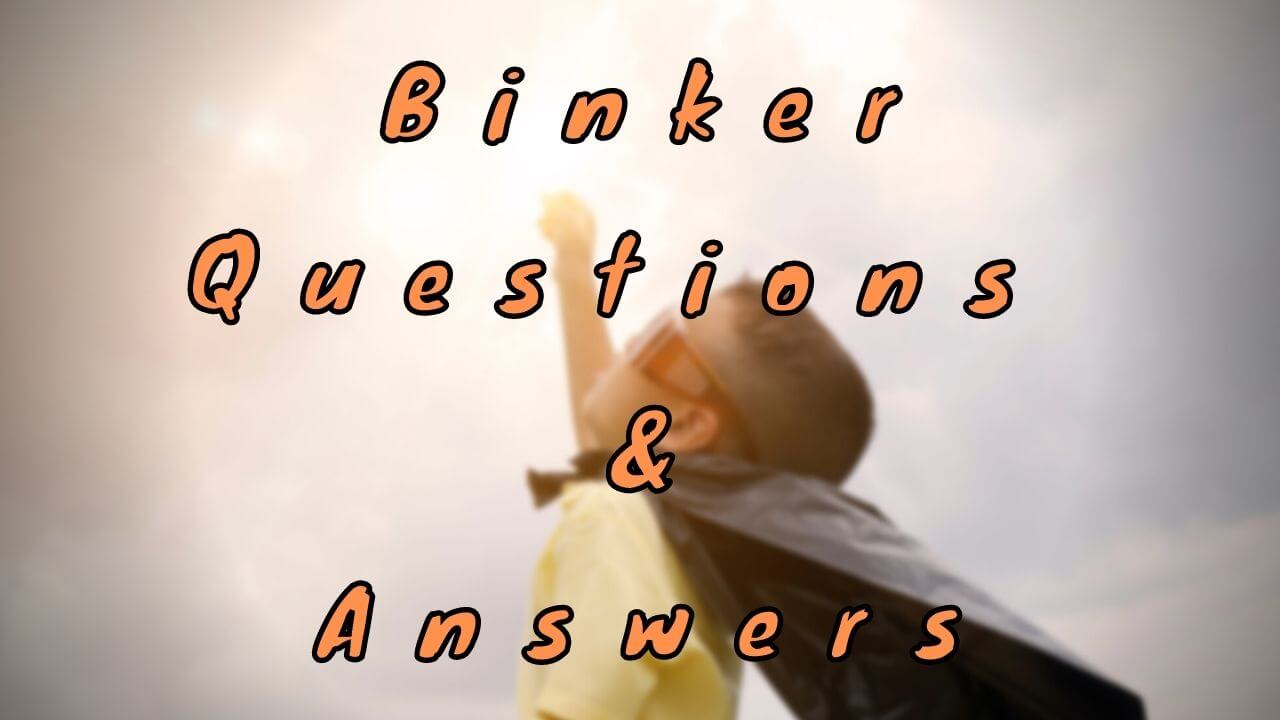 Binker Questions & Answers