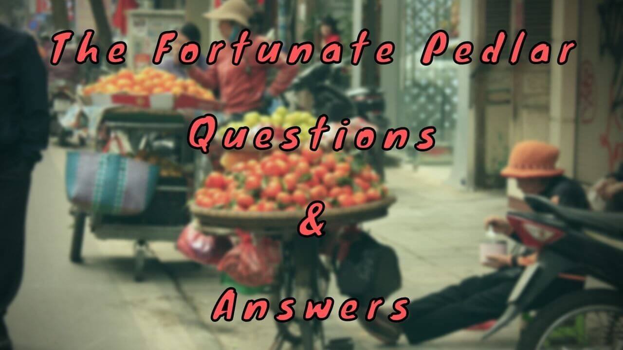 The Fortunate Pedlar Questions & Answers