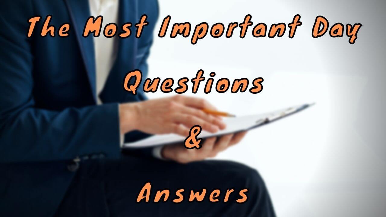 The Most Important Day Questions & Answers
