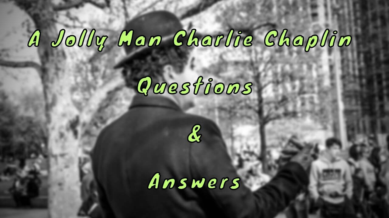 A Jolly Man Charlie Chaplin Questions & Answers