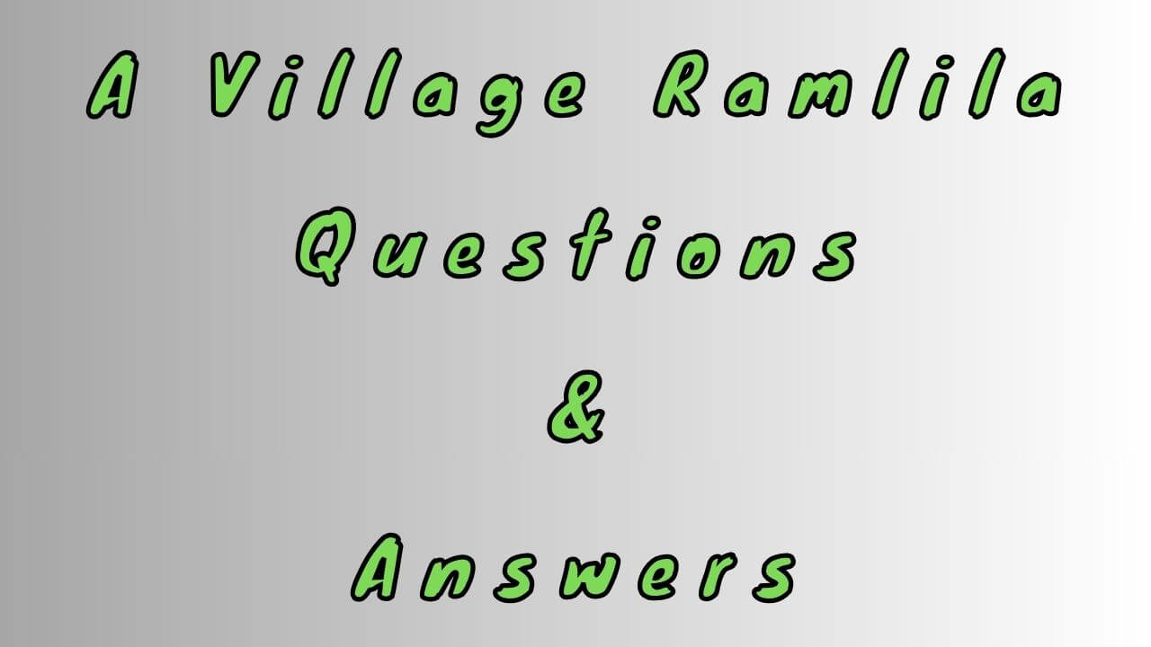 A Village Ramlila Questions & Answers