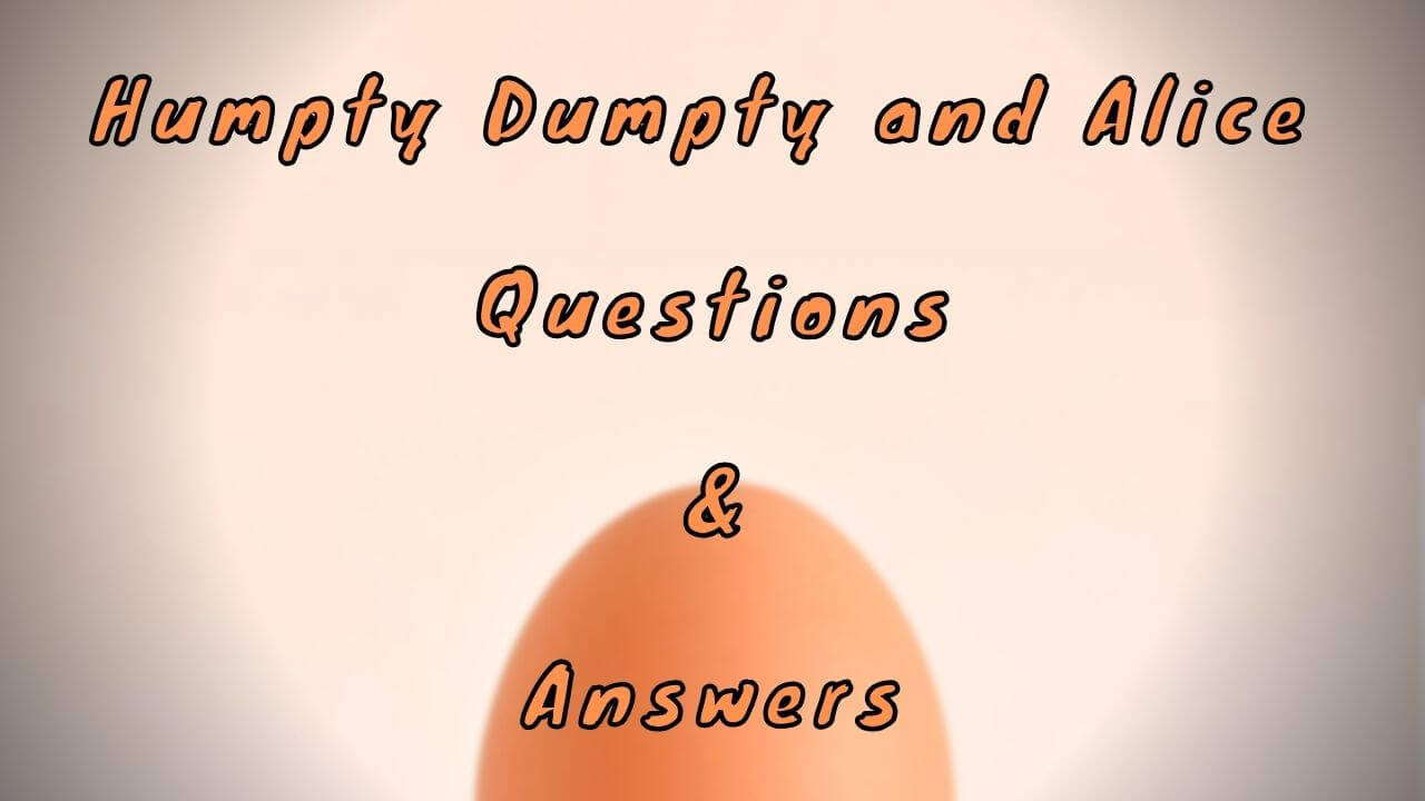Humpty Dumpty and Alice Questions & Answers