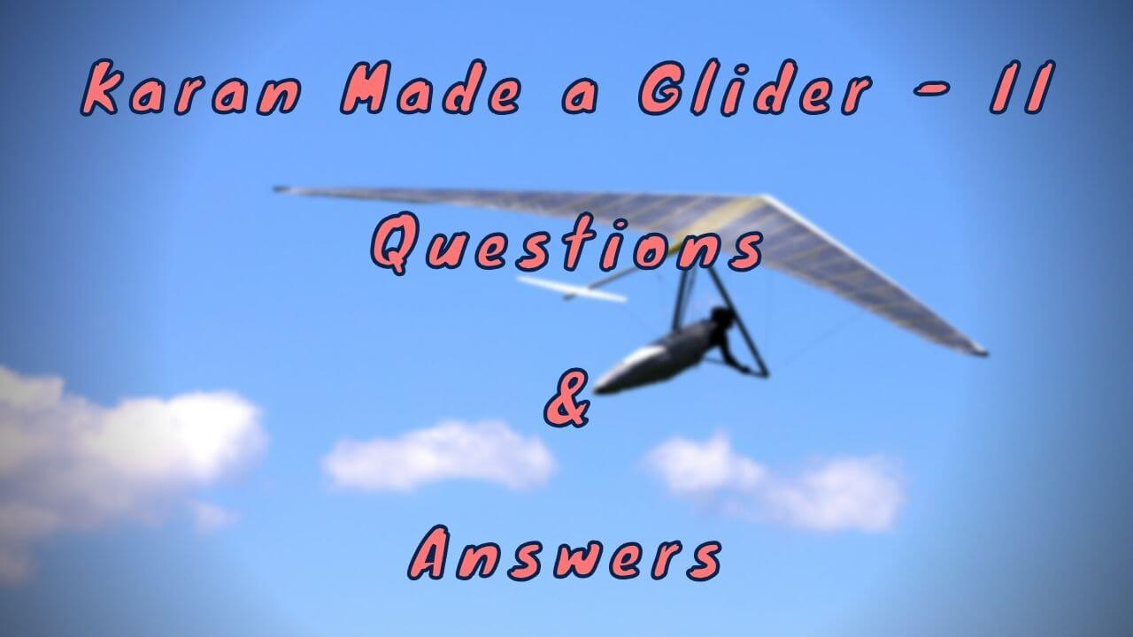 Karan Made a Glider - II Questions & Answers