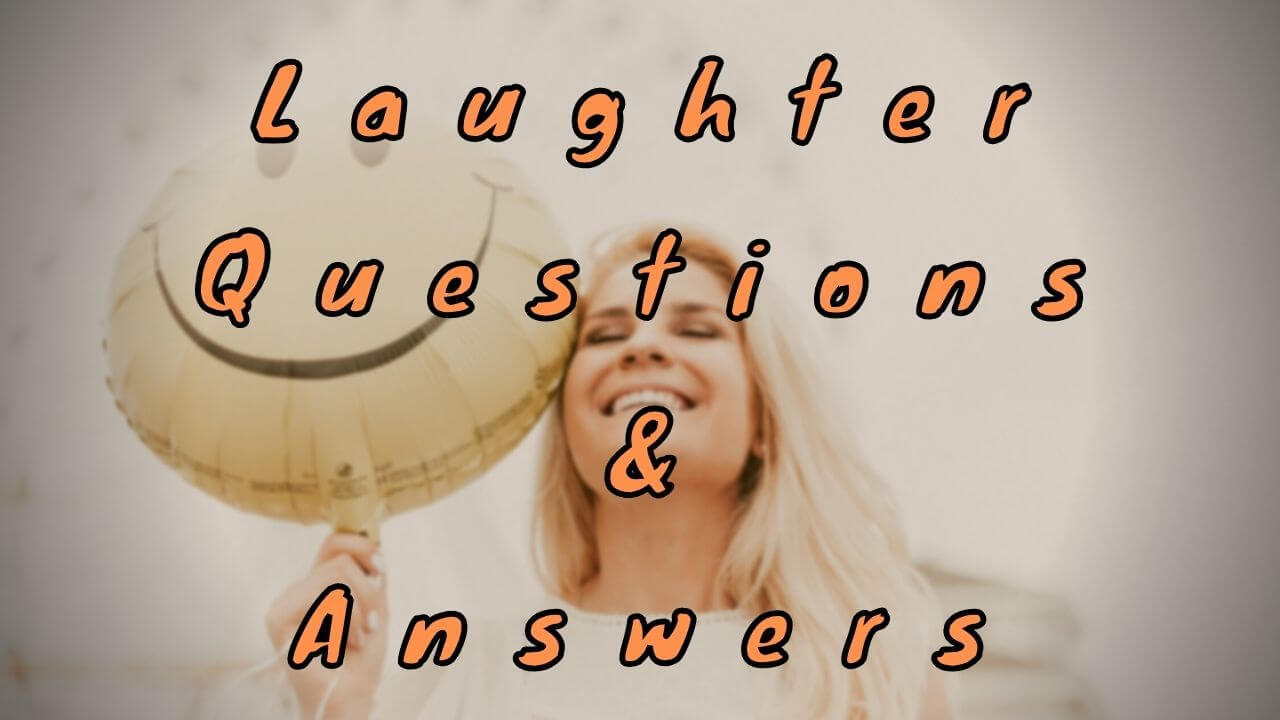 Laughter Questions & Answers