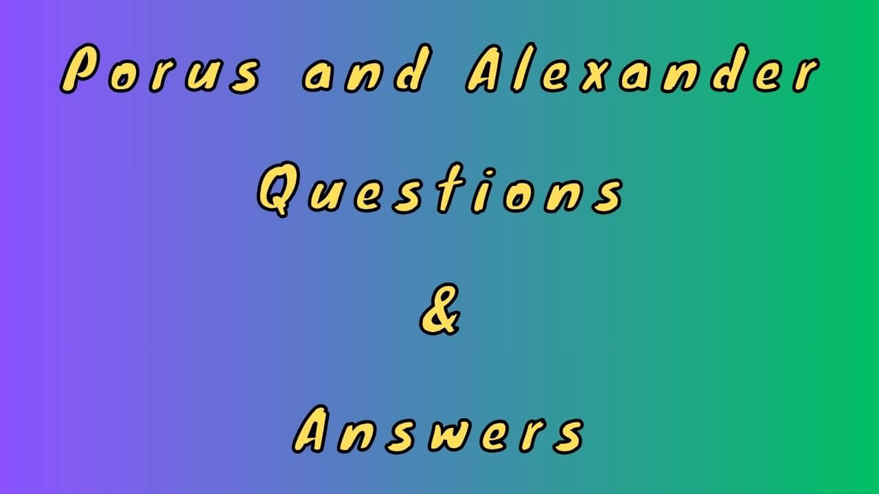Porus and Alexander Questions & Answers