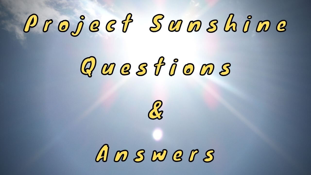 Project Sunshine Questions & Answers