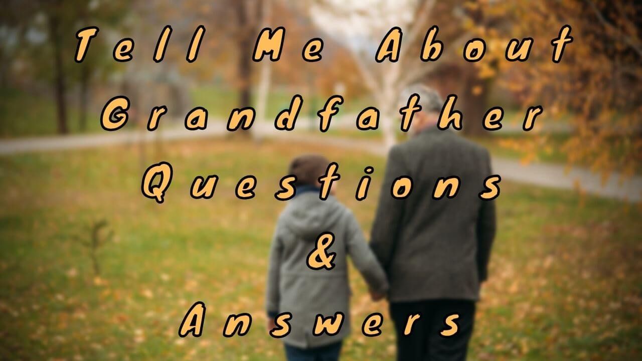 Tell Me About Grandfather Questions & Answers