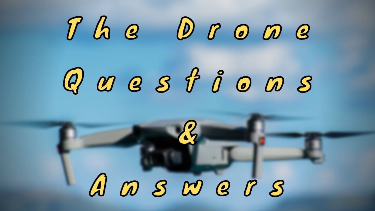 The Drone Questions & Answers