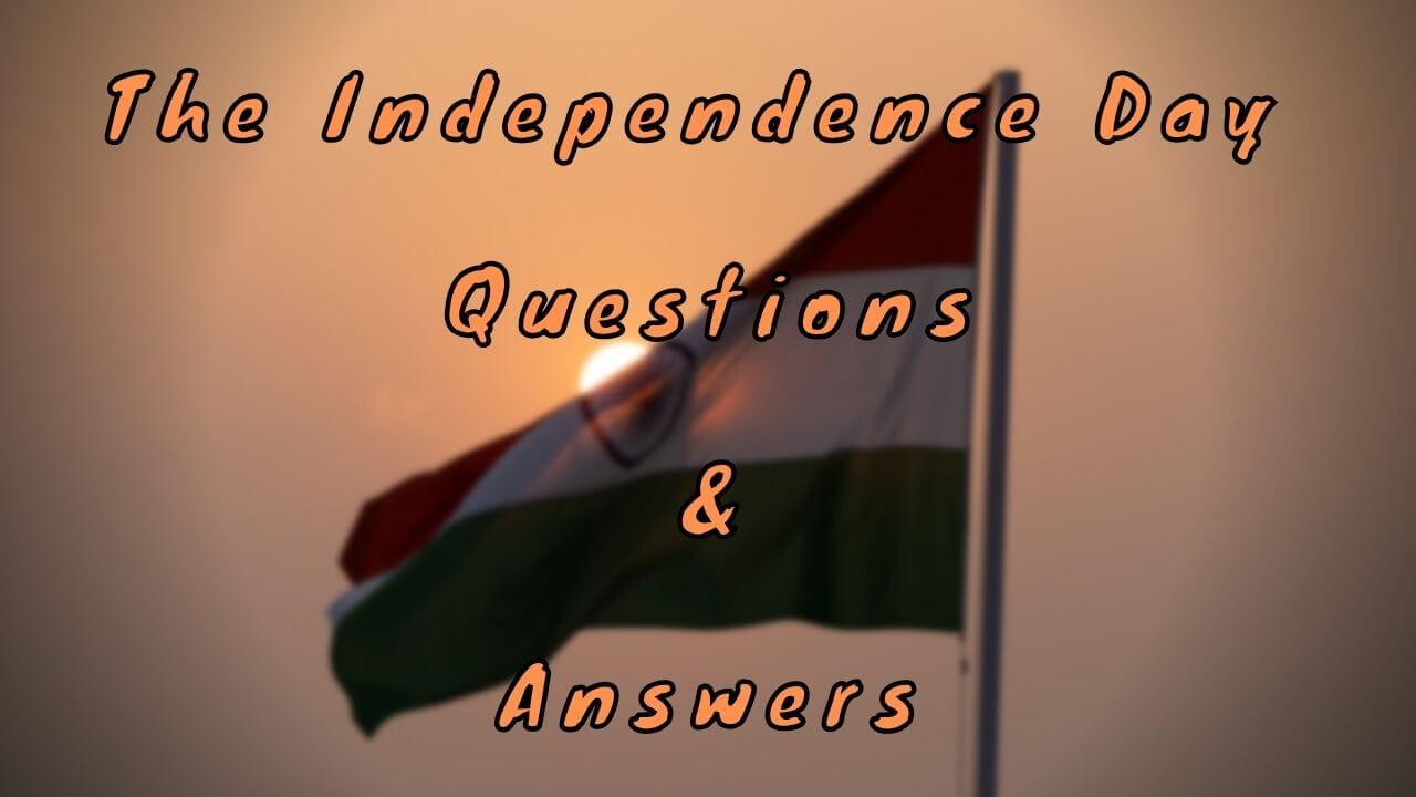 The Independence Day Questions & Answers