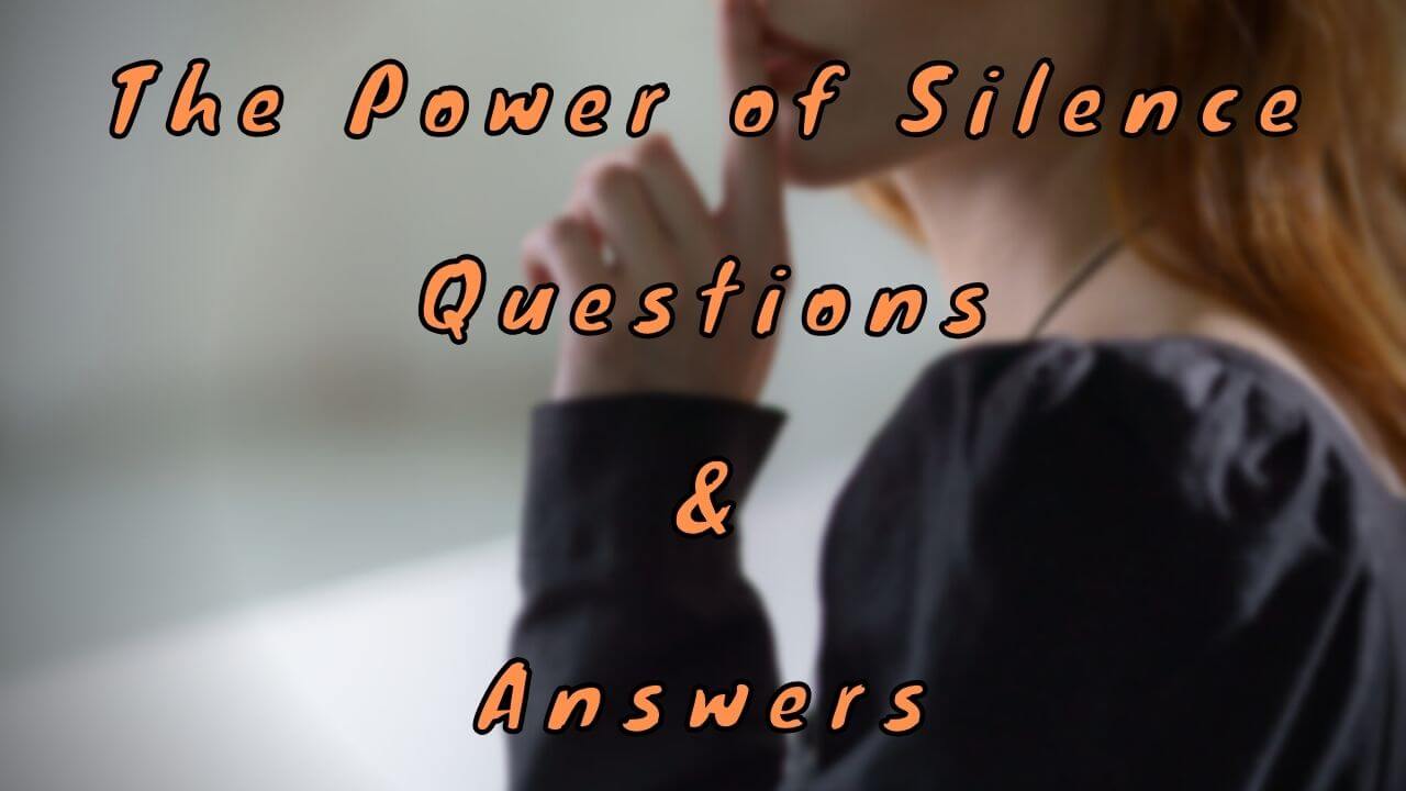 The Power of Silence Questions & Answers