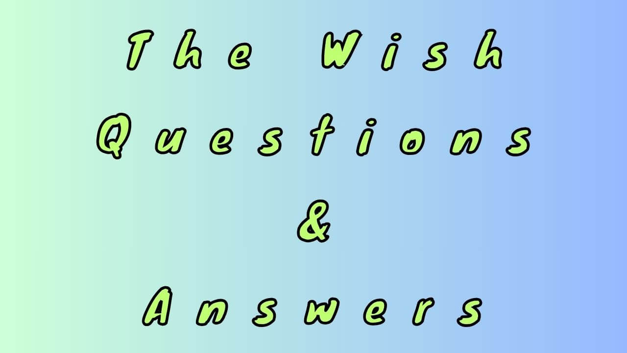 The Wish Questions & Answers