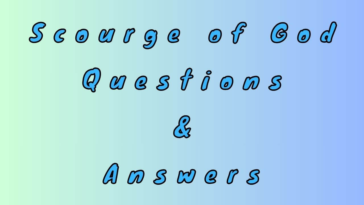 Scourge of God Questions & Answers