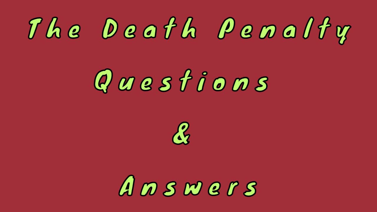 The Death Penalty Questions & Answers