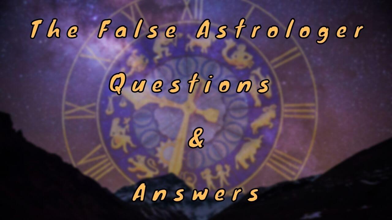 The False Astrologer Questions & Answers