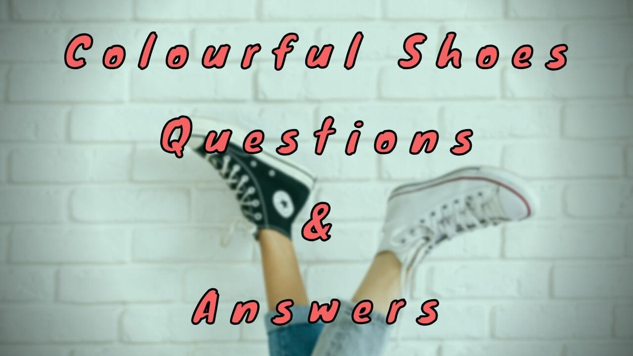 Colourful Shoes Questions & Answers