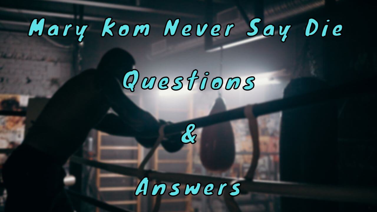 Mary Kom Never Say Die Questions & Answers