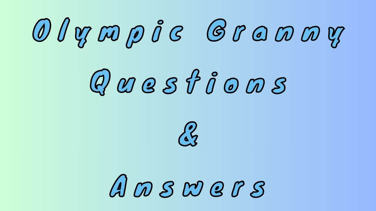 Olympic Granny Questions & Answers