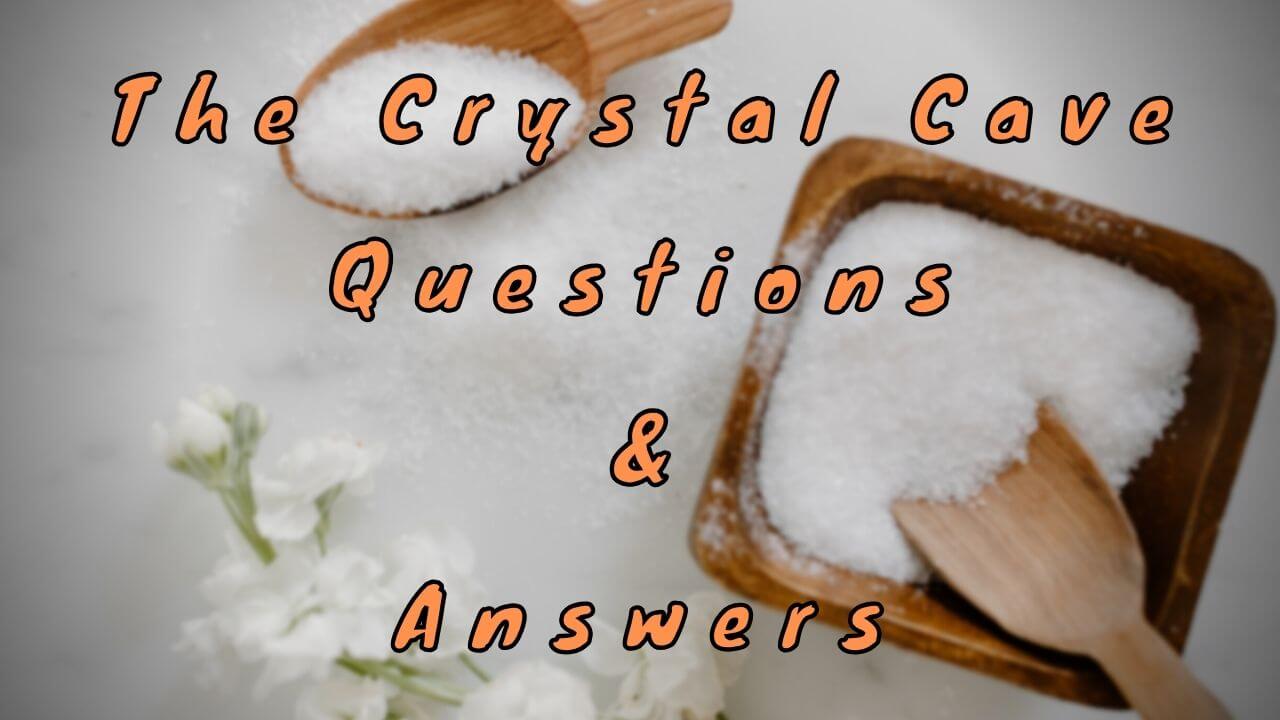 The Crystal Cave Questions & Answers