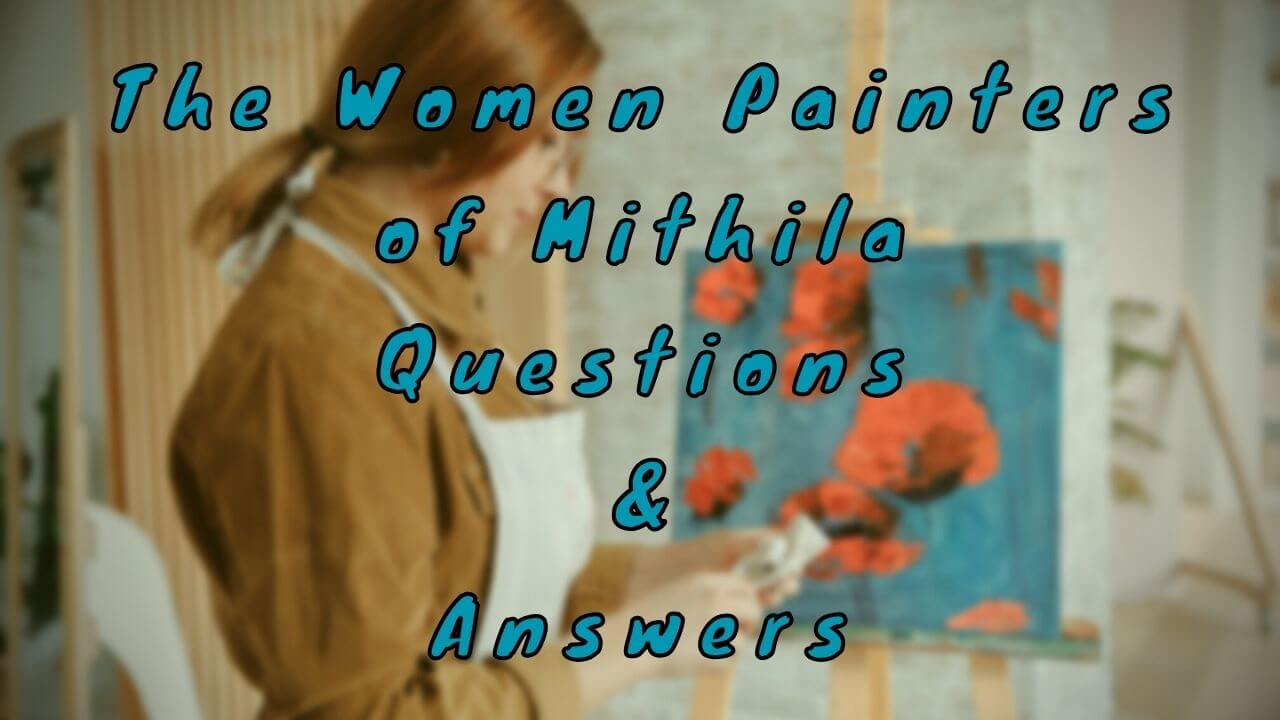 The Women Painters of Mithila Questions & Answers