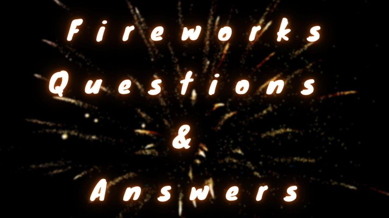 Fireworks Questions & Answers