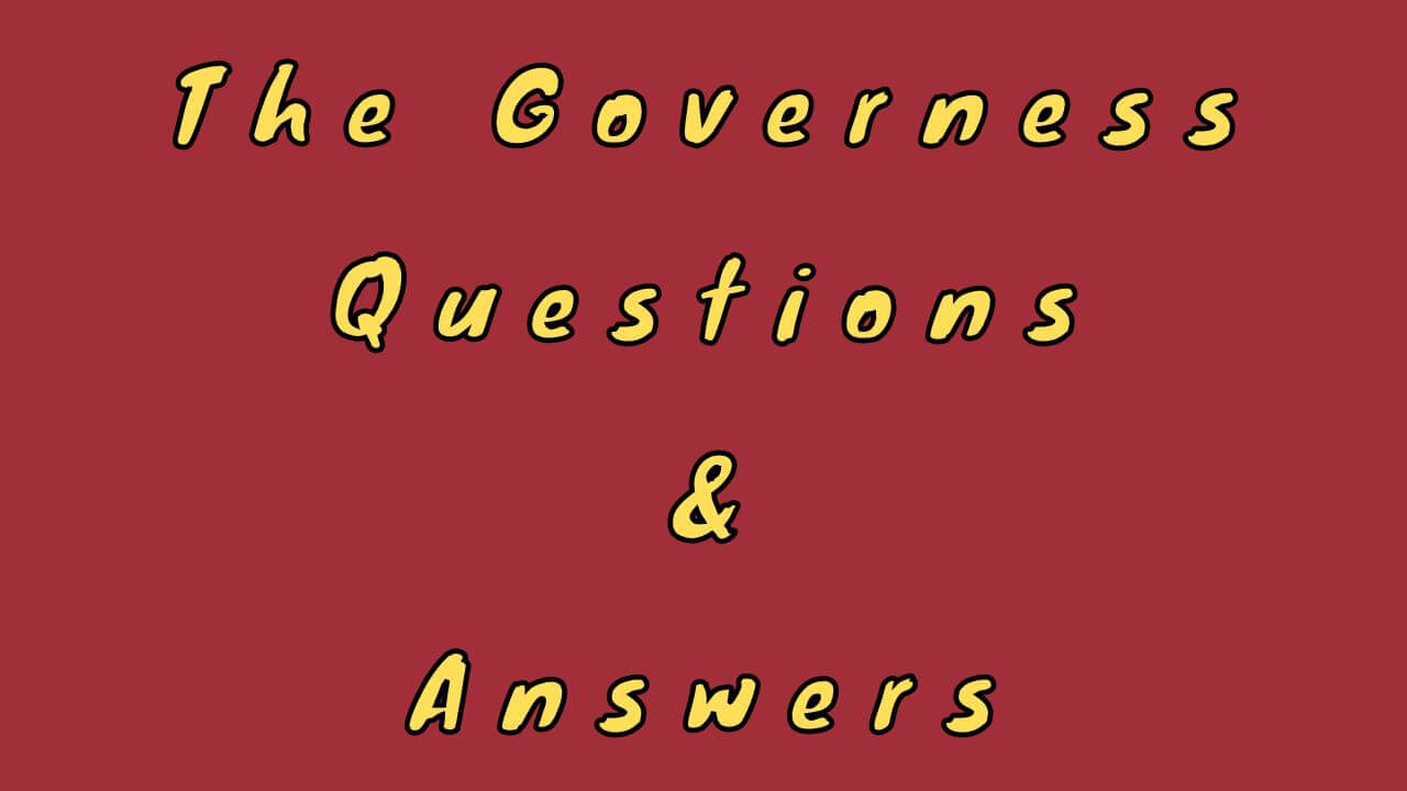 The Governess Questions & Answers