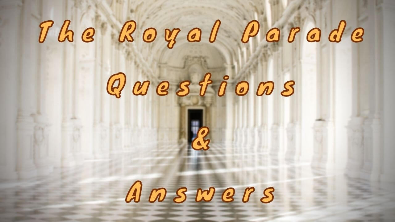 The Royal Parade Questions & Answers